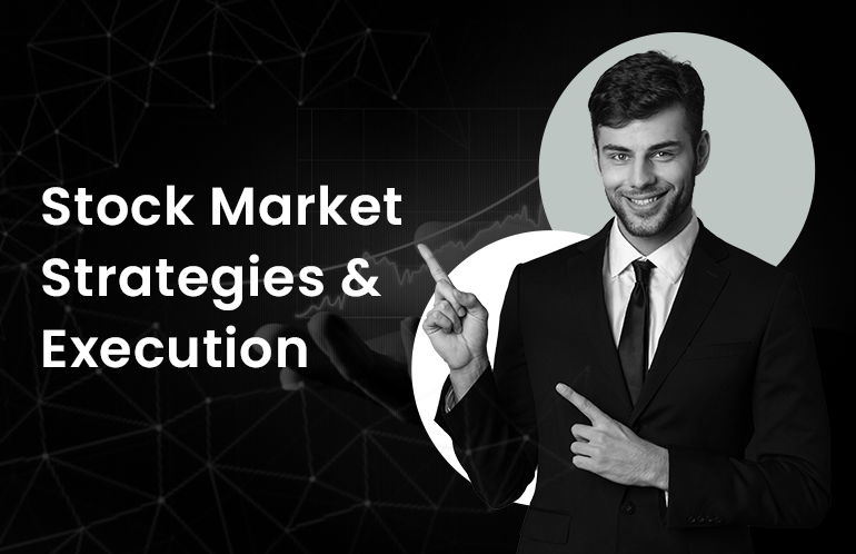 Stock Market Strategies and Execution